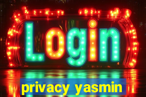 privacy yasmin